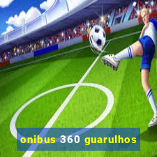 onibus 360 guarulhos